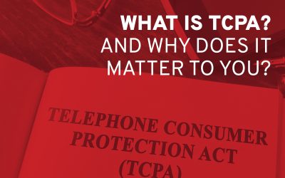 What is TCPA and Why Does it Matter to You?