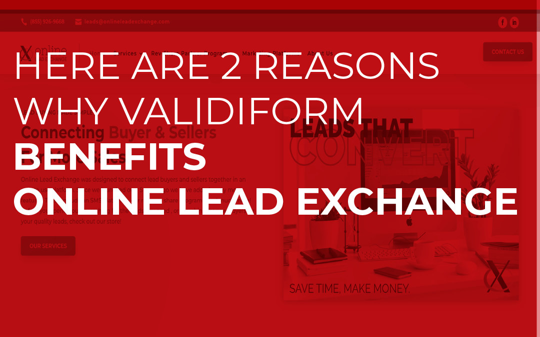 Here Are 2 Reasons Why Validiform Benefits Online Lead Exchange