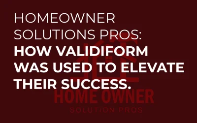 Homeowner Solution Pros: How Validiform Was Used to Elevate Their Success
