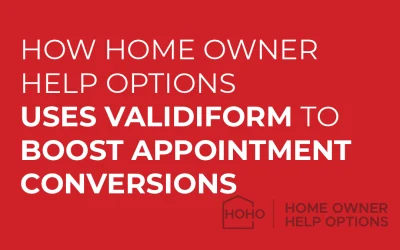 How Home Owner Help Options Uses Validiform to Boost Appointment Conversion Rates