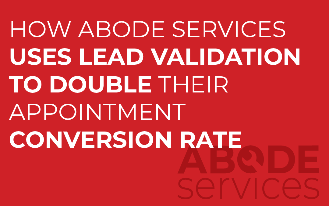 How Abode Services Uses Lead Validation to Double Their Conversion Rate