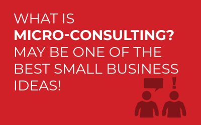 What Is Micro-Consulting? May Be One of the Best Small Business Ideas!