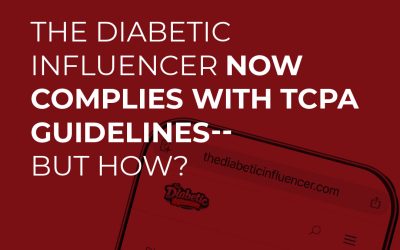 The Diabetic Influencer Now Complies With TCPA Guidelines — But How?