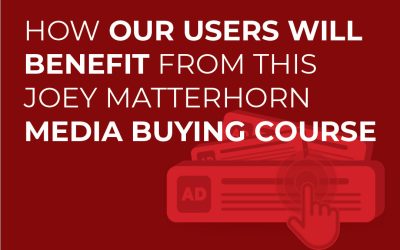 How Our Users Will Benefit From This Joey Matterhorn Media Buying Course