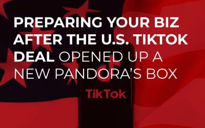 Preparing Your Biz After the U.S. TikTok Deal Opened Up a New Pandora’s Box