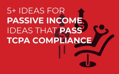 5+ Ideas for Passive Income That Pass TCPA Compliance