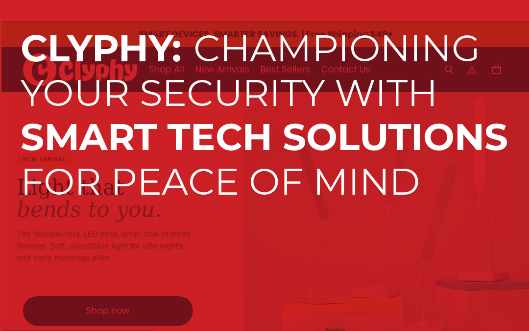 Clyphy: Championing Your Security with Smart Tech Solutions for Peace of Mind