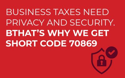 Business Taxes Need Privacy and Security. That’s Why We Get Short Code 70869!